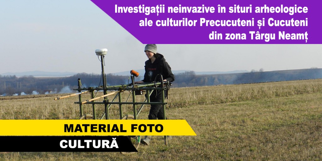 Investigații-neinvazive-în-situri-arheologice-ale-culturilor-Precucuteni-și-Cucuteni-din-zona-Târgu-Neamț