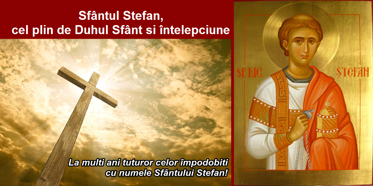 Primul martir al Bisericii: Sfântul Ştefan cel "plin de Duh Sfânt şi înţelepciune" - Ziar Targu ...