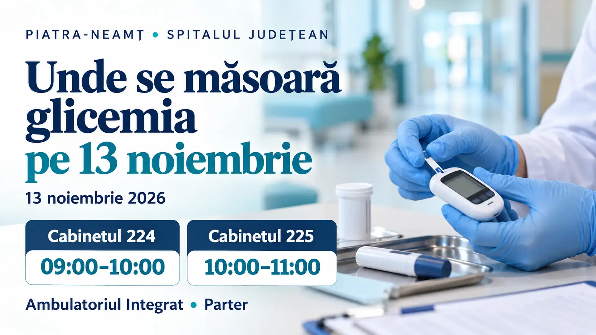 Programul acțiunii din 13 noiembrie 2026 la Spitalul Județean Piatra-Neamț: cabinetul 224 de la 09:00 la 10:00 și cabinetul 225 de la 10:00 la 11:00.