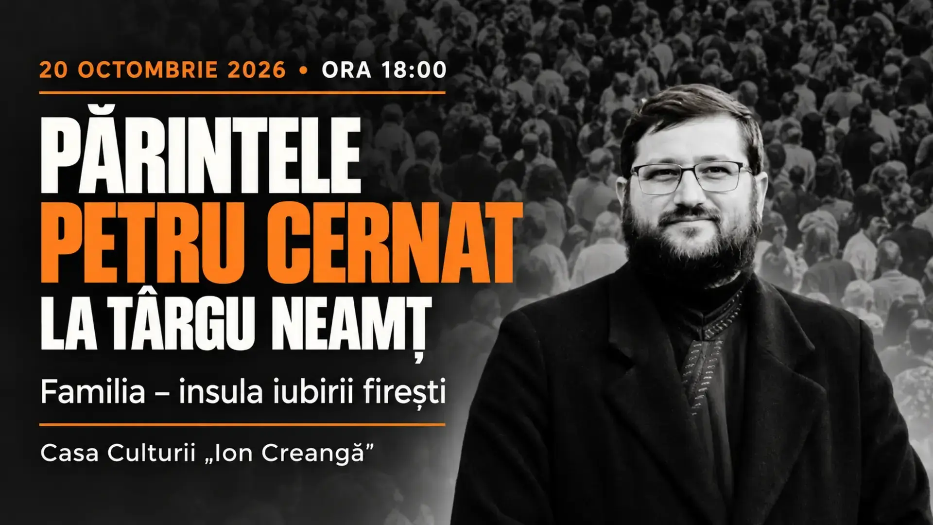Părintele Petru Cernat, conferința Familia – insula iubirii firești, Târgu Neamț, 20 octombrie 2026, ora 18.00