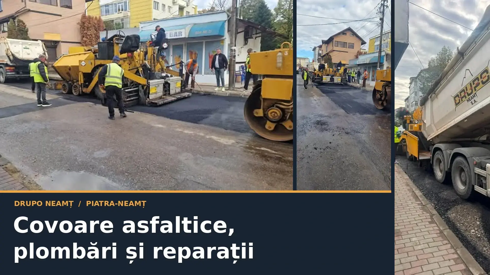 Colaj din trei fotografii cu echipele și utilajele DRUPO la lucrări de asfaltare în Piatra-Neamț
